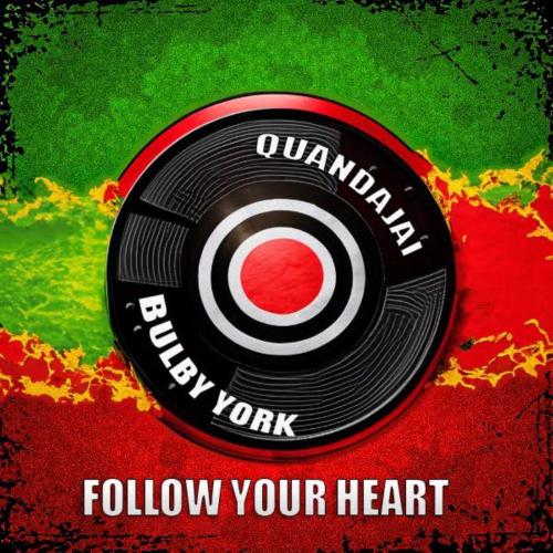 Quan-Dajai & Bulby York - Follow Your Heart