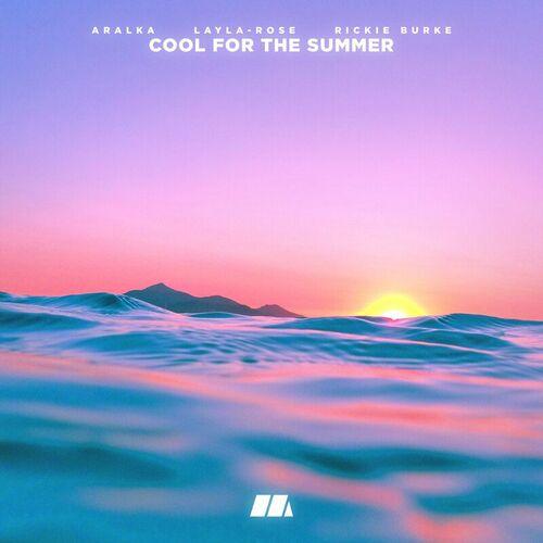 Rickie Burke, Layla-Rose, Aralka - Cool For The Summer