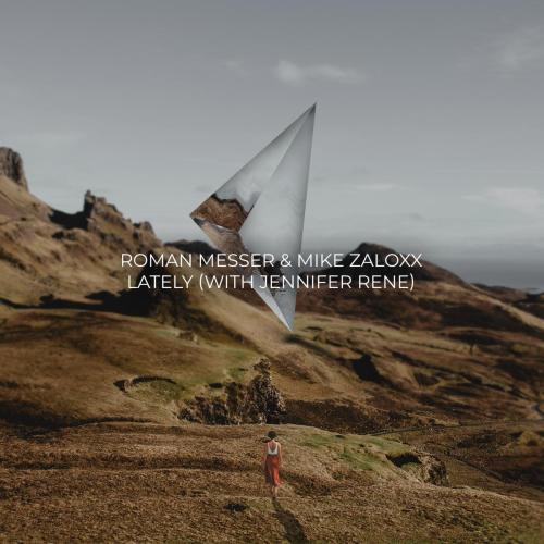 Roman Messer & Mike Zaloxx - Lately (with Jennifer Rene)