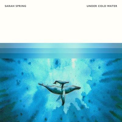 Sarah Spring - Under Cold Water