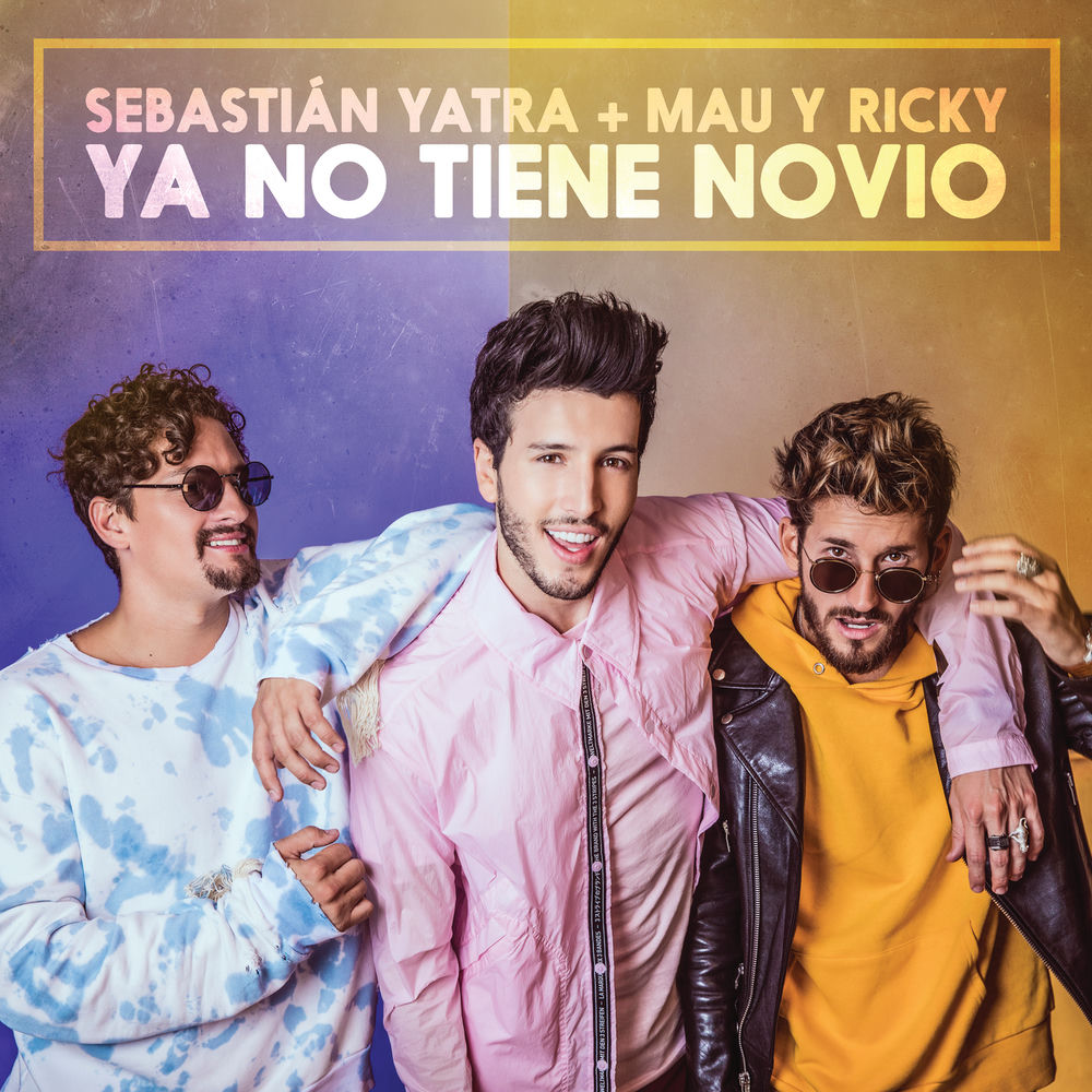 Sebastián Yatra & Mau y Ricky - Ya No Tiene Novio