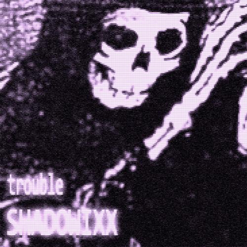 SHADOWIXX - TROUBLE