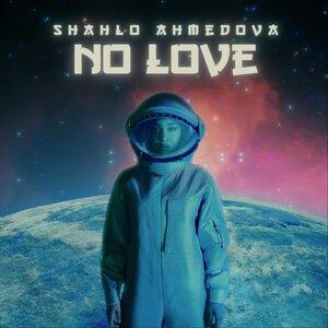 Шахло Ахмедова - No Love