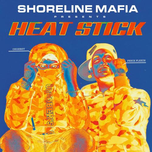 Shoreline Mafia, OhGeesy & Fenix Flexin - HEAT STICK