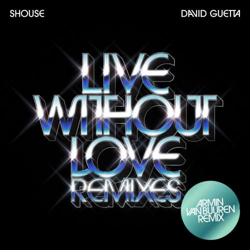 Shouse & David Guetta - Live Without Love (Armin van Buuren Remix Edit)