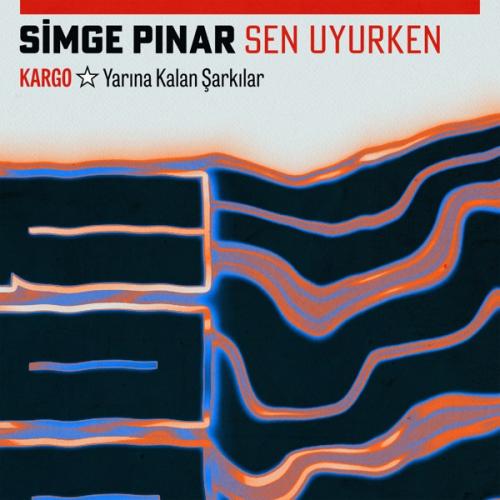Simge Pınar - Sen Uyurken (Kargo_ Yarına Kalan Şarkılar)
