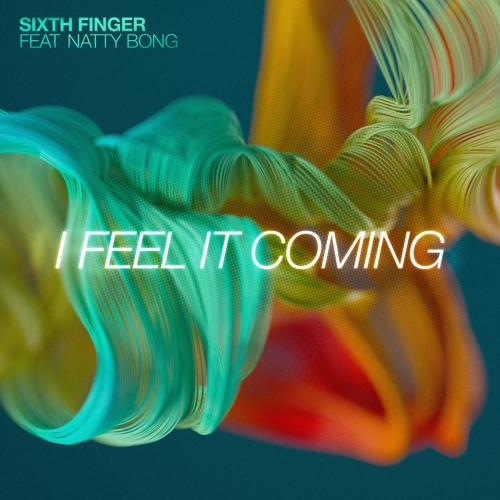 Sixth Finger - I Feel It Coming (feat. Natty Bong) [Dataset Remix]