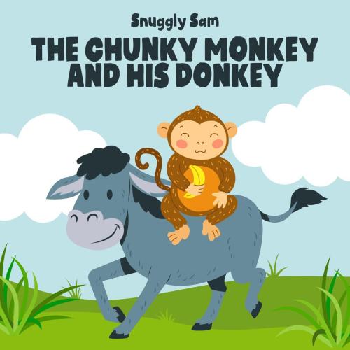 Snuggly Sam - The Chunky Monkey and His Donkey