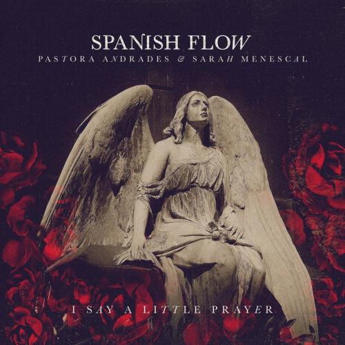 Spanish Flow, Pastora Andrades & Sarah Menescal - I Say a Little Prayer