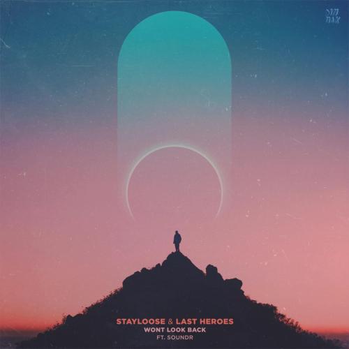 StayLoose & Last Heroes - Won't Look Back (feat. Soundr)