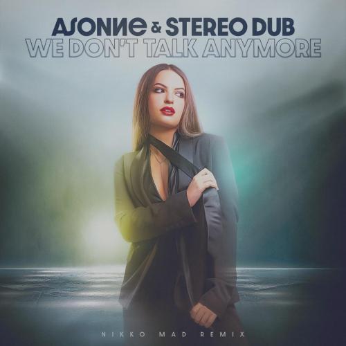 Stereo Dub & Asonne - We Don't Talk Anymore (Nikko Mad Remix)