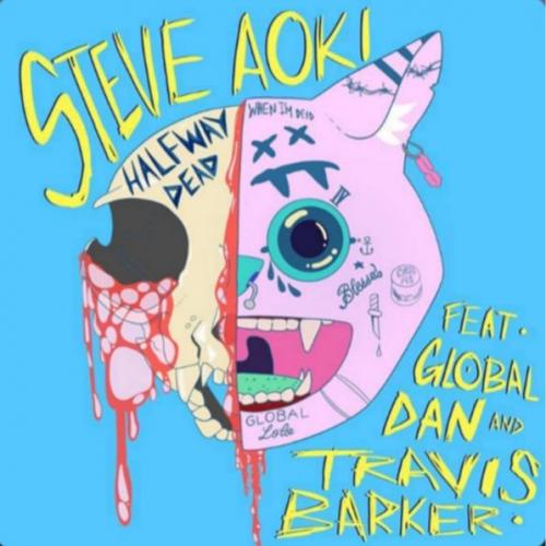 Steve Aoki feat. Global Dan & Travis Barker - Halfway Dead