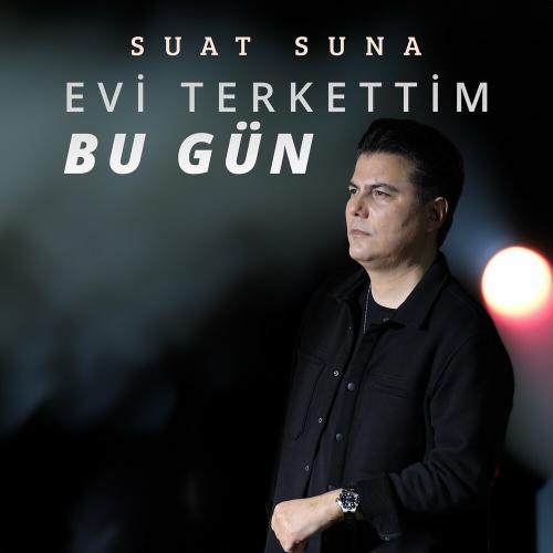 Suat Suna - Evi Terkettim Bugün