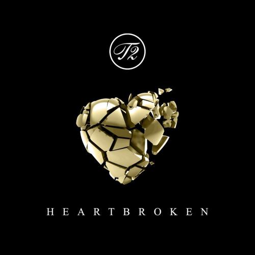 T2 - Heartbroken (Edit)