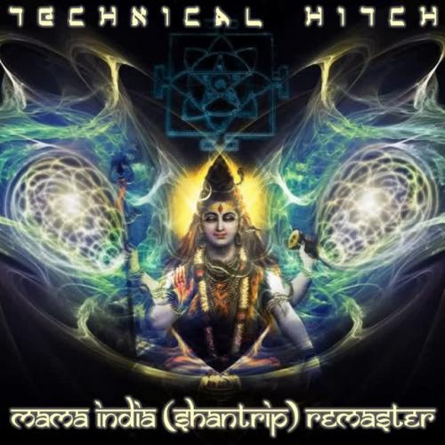 Technical Hitch - Mama India (Shantrip) Remaster