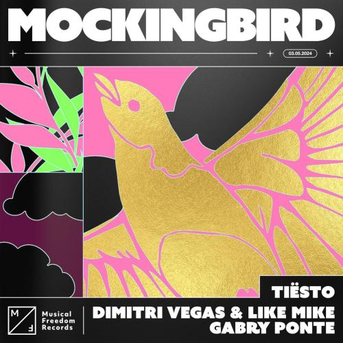 Tiesto, Gabry Ponte & Dimitri Vegas & Like Mike - Mockingbird