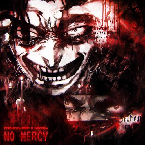 TOKYOSLEEP & KXRAIN - No Mercy