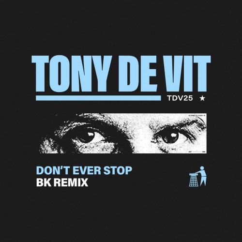 Tony de Vit - Don't Ever Stop (BK Remix)