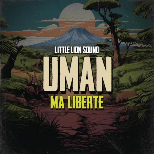Uman & Little Lion Sound - Ma Liberte