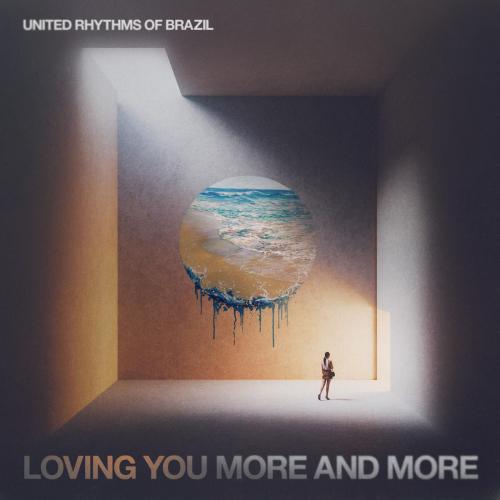 United Rhythms of Brazil - Loving You More and More