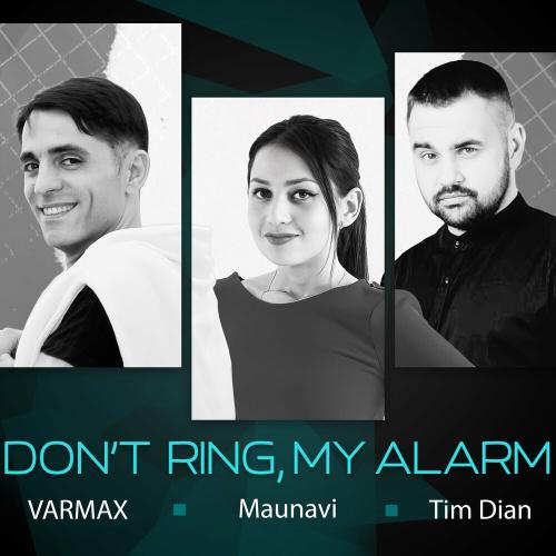 VARMAX, Maunavi & Tim Dian - Don`t Ring, My Alarm