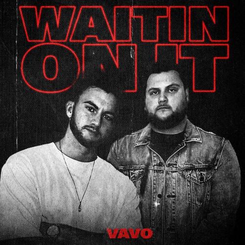 VAVO - Waitin On It