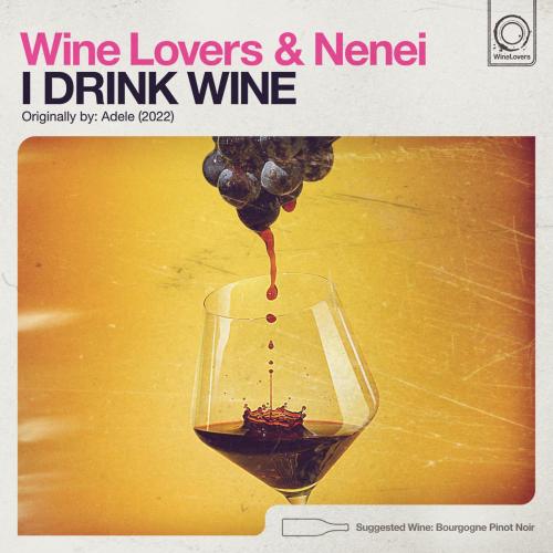Wine Lovers & Nenei - I Drink Wine
