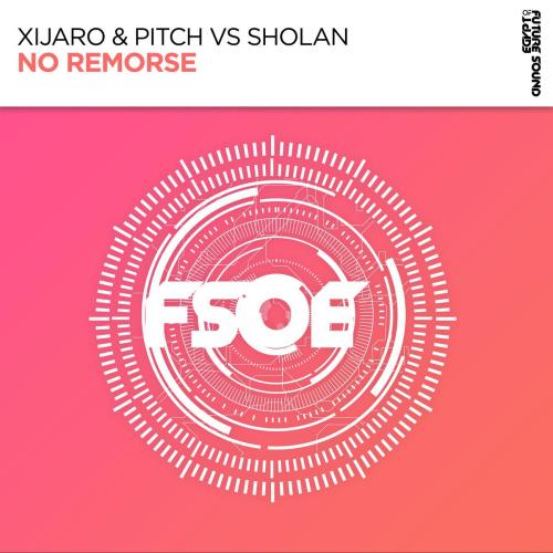 XiJaro & Pitch & Sholan - No Remorse