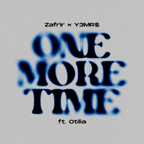 Zafrir, Y3MR$ & Otilia - One More Time
