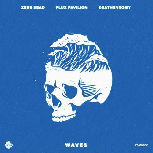 Zeds Dead, Flux Pavillion, DeathbyRomy - Waves