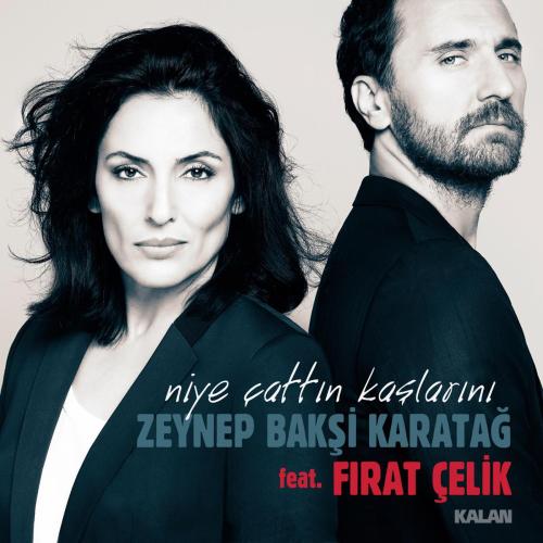 Zeynep Bakşi Karatağ - Niye Çattın Kaşlarını (feat. Fırat Çelik)