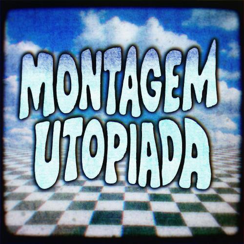 ZWE1HVNDXR - MONTAGEM UTOPIADA