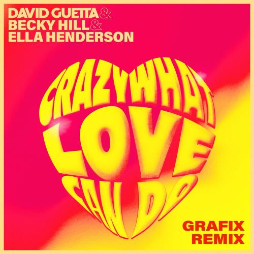 David Guetta feat. Becky Hill & Ella Henderson - Crazy What Love Can Do (Grafix Remix)