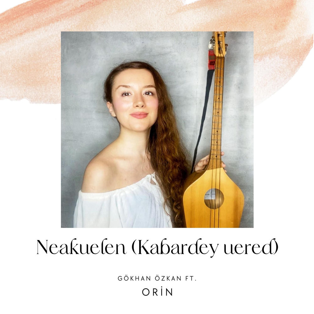 Gökhan Özkan feat. Orin - Neakuelen (Kabardey Uered)