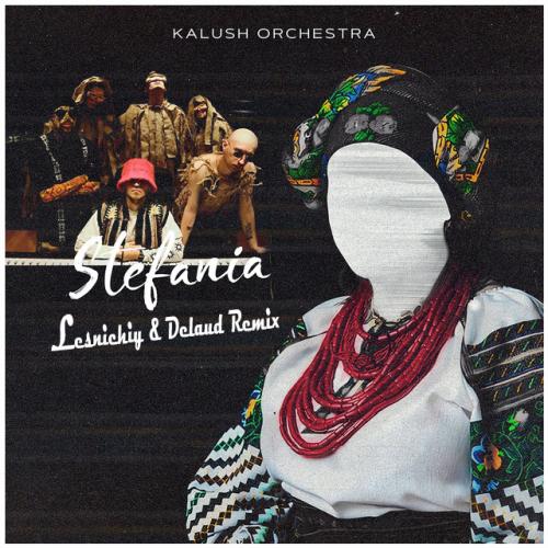 KALUSH - Stefania (KALUSH Orchestra) (Lesnichiy & Delaud Radio Remix)