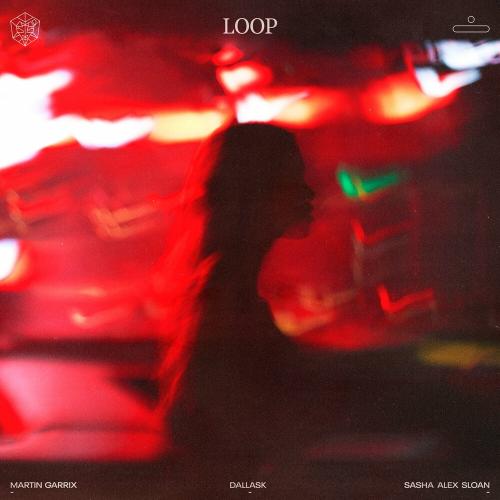 Martin Garrix feat. Dallask & Sasha Alex Sloan - Loop