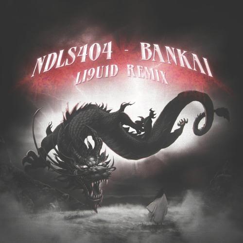 ndls404 - Bankai ( l19u1d Remix )
