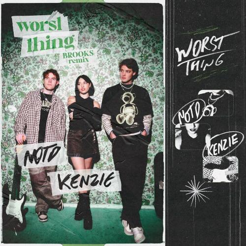 NOTD feat. Kenzie - Worst Thing (Brooks Remix)