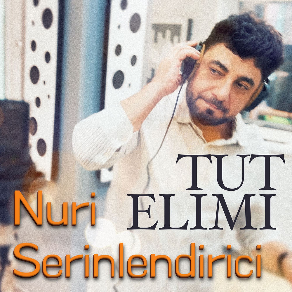 Nuri Serinlendirici - Tut Elimi