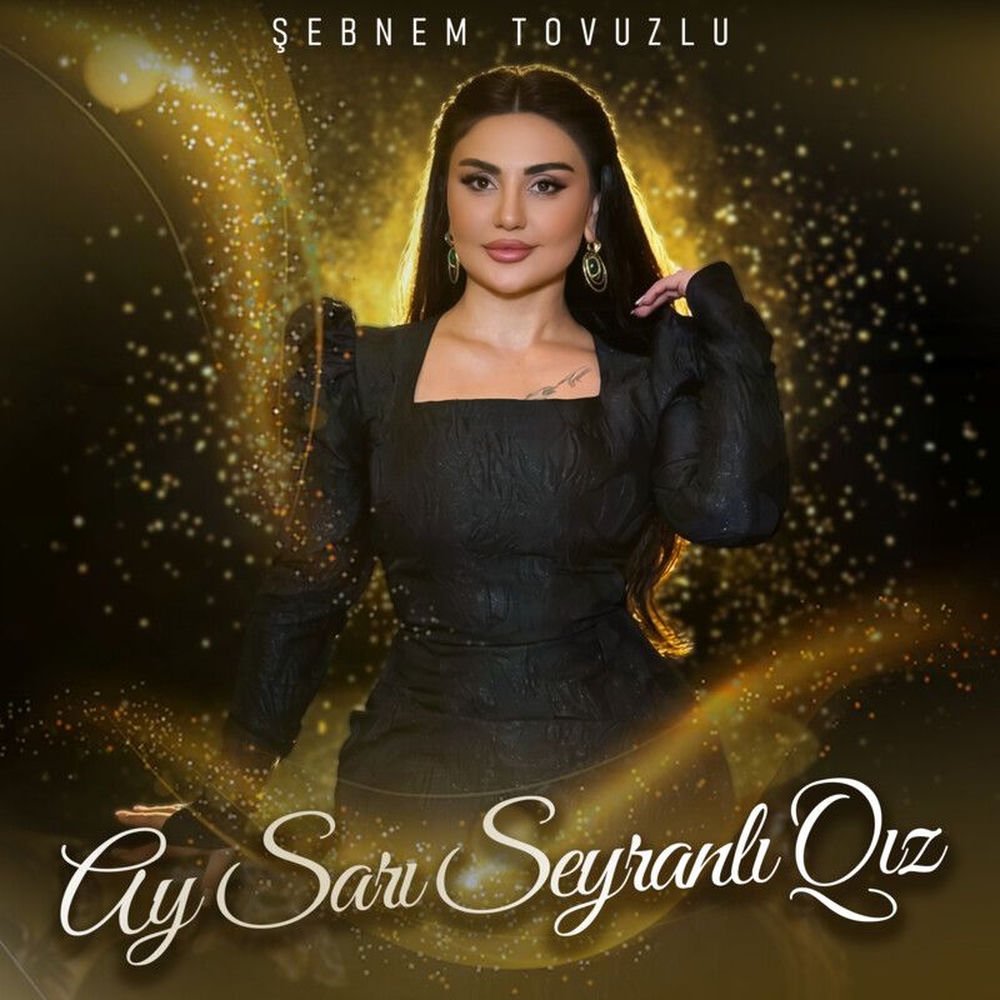 Şebnem Tovuzlu - Ay Sarı Seyranlı Qız