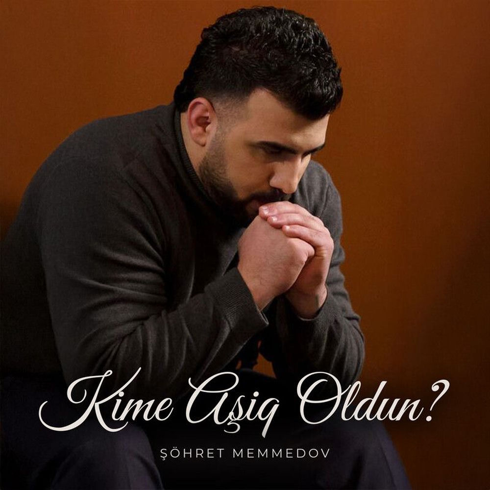 Sohret Memmedov - Kimə Aşiq Oldun_