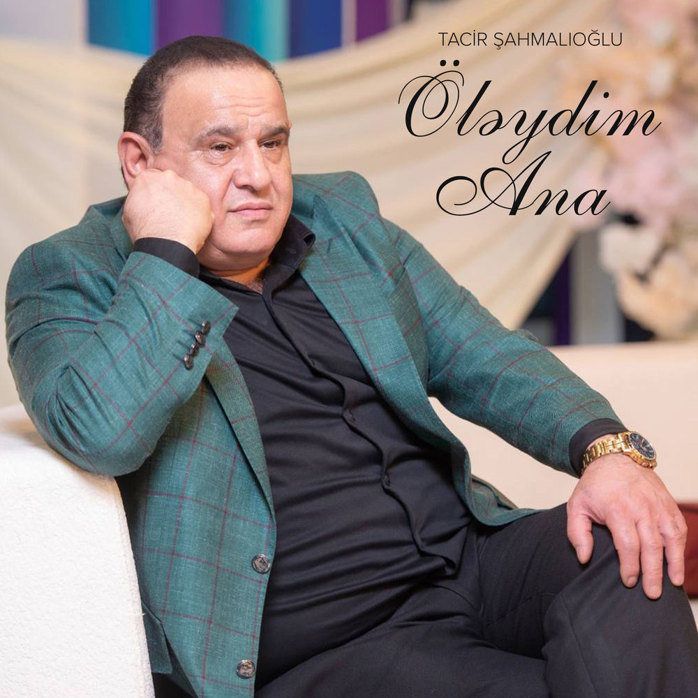 Tacir Şahmalıoğlu - Öləydim Ana